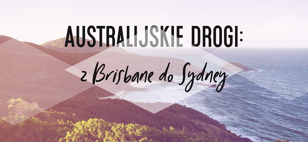 Australijskie drogi: z Brisbane do Sydney